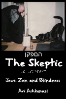 The Skeptic: Jews, Zen, and Blindness B0BBY5DFXP Book Cover
