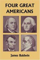 Four Great Americans: Washington, Franklin, Webster, Lincoln 1508572224 Book Cover
