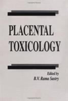 Placental Toxicology (PHARMACOLOGY & TOXICOLOGY: BASIC & CLINICAL ASPECTS) 0849378125 Book Cover