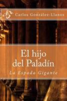 El Hijo del Paladin. La Espada Gigante 1530910196 Book Cover