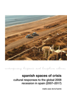 Spanish Spaces of Crisis: Cultural Responses to the Global 2008 Financial Crisis in Spain 1805965417 Book Cover