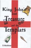 King John's Lost Treasure and the Templars 0955406501 Book Cover