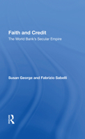 Faith and Credit: The World Bank's Secular Empire 0813326079 Book Cover