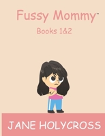 Fussy Mommy Books 1&2: Fussy Mommy Goes to the Festival & Fussy Mommy Goes to the Toy Store B0G64JR4NJ Book Cover