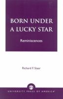 Born Under a Lucky Star: Reminiscences 0761823816 Book Cover