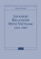 Japanese Relations With Vietnam: 1951-1987 (Southeast Asia Program Series 5) 0877271224 Book Cover