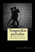 Tanguedias portenias: Tangos, valses y milongas de nuestro Buenos Aires querido 1500997153 Book Cover