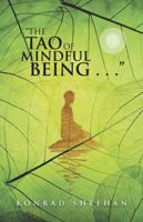 The Tao of Mindful Being . . . 1504364147 Book Cover