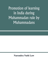 Promotion of Learning in India During Muhammadan Rule 101858059X Book Cover