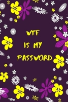 Wtf Is My Password: password organizer, password log book, password book to remember usernames and passwords, gift for Coworkers, Friends, Dad and Mom, password notebook (110 pages, 6x9) 167665559X Book Cover