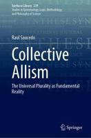 Collective Allism: The Universal Plurality as Fundamental Reality (Synthese Library, 539) 3032242657 Book Cover