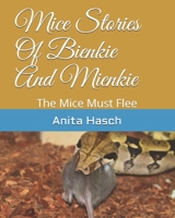 Mice Stories Of Bienkie And Mienkie: The Mice Must Flee 1674269382 Book Cover