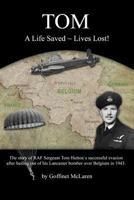 Tom: A Life Saved Lives Lost! 1494806789 Book Cover