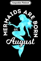 Composition Notebook: Mermaids Are Born In Augus Birthday Journal/Notebook Blank Lined Ruled 6x9 100 Pages 1702190579 Book Cover