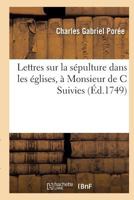 Lettres Sur La Sa(c)Pulture Dans Les A(c)Glises, a Monsieur de C 2016112999 Book Cover
