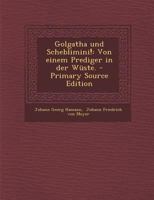 Golgatha Und Scheblimini!: Von Einem Prediger in Der Wüste. 1016631790 Book Cover