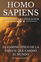 HOMO SAPIENS: EL CAMINO ÉPICO DE LA ESPECIE QUE CAMBIÓ EL MUNDO (Spanish Edition) B0FGWLCL2Q Book Cover
