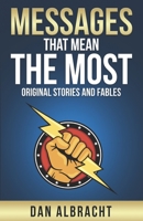 Messages that Mean the Most: Original Stories and Fables B08TFTD3Y3 Book Cover