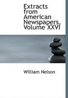 Extracts From American Newspapers; Volume XXVI 0526940522 Book Cover