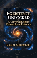 Egzistence Unlocked: A Universal Unitary Philosophy of Existence B0HMDMH7BK Book Cover