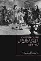 Coffeehouse Culture in the Atlantic World, 1650-1789 1350247251 Book Cover