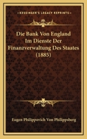 Die Bank Von England Im Dienste Der Finanzverwaltung Des Staates (1885) 1160725969 Book Cover