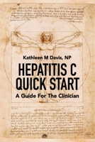 Hepatitis C Quick Start: A Guide For The Clinician B087R6P9T6 Book Cover