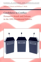 Candidates in Conflict: Persuasive Attack and Defense in the 1992 Presidential Debates (Studies Rhetoric & Communicati) 0817308687 Book Cover