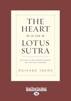 The Heart of Lotus Sutra: Lectures on the 'expedient Means' and 'life Span' Chapters (Large Print 16pt) 1525272802 Book Cover