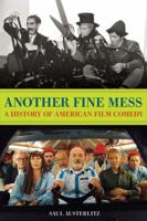 Another Fine Mess: A History of American Film Comedy 1556529511 Book Cover