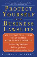 PROTECT YOURSELF FROM BUSINESS LAWSUITS: An Employee's Guide to Avoiding Workplace Liability 0684856557 Book Cover