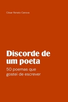 Discorde de um poeta: 50 poemas que gostei de escrever (Portuguese Edition) B08X6DX9RV Book Cover