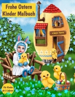 Frohe Ostern: : Kinder Malbuch:: Großes Osterhasen Ostereier Ausmalbuch mit 60 einzigartigen Motiven für kleine Künstler Mädchen & J B08Z2NTZ97 Book Cover