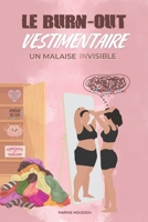 Le Burn-out Vestimentaire : Un Malaise (In)visible: Reprenez le pouvoir sur votre image, simplifiez votre charge mentale et réconciliez-vous avec ... la thérapie par le vêtement. (French Edition) B0GVM7RXGV Book Cover