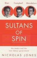 Sultans of Spin: Media and the New Labour Government 0752827693 Book Cover