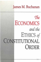 The Economics and the Ethics of Constitutional Order 0472102222 Book Cover