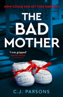 The Bad Mother: The gripping new psychological suspense thriller for 2026 Perfect for fans of Sue Watson, S.E. Lynes and Freida McFadden. 0008613966 Book Cover