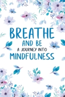Breathe and Be: A Journey Into Mindfulness B0C9SK1Q92 Book Cover