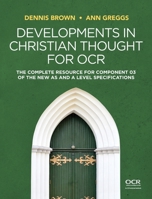 Developments in Christian Thought for OCR: The Complete Resource for Component 03 of the New as and a Level Specification 1509532366 Book Cover