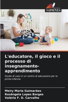 L'educatore, il gioco e il processo di insegnamento-apprendimento (Italian Edition) 6207895886 Book Cover