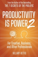 Productivity is Power 2: For Creative, Business, and Other Professionals 0989944093 Book Cover