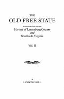 The Old Free State: A Contribution to the History of Lunenburg County and Southside Virginia. in Two Volumes. Volume II 0806318813 Book Cover