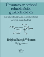 Útmutató az otthoni rehabilitációs gyakorlatokhoz: Enyhítsd a fájdalmadat és erosítsd a tested egyszeru gyakorlatokkal (French Edition) B0FRRW74XJ Book Cover