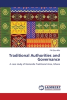 Traditional Authorities and Governance: A case study of Komenda Traditional Area, Ghana 3659448796 Book Cover