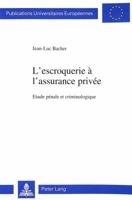 L'Escroquerie À l'Assurance Privée: Etude Pénale Et Criminologique 390675409X Book Cover