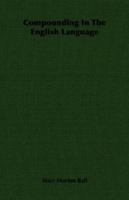 Compounding In The English Language 1406759880 Book Cover