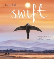 Swift: An Epic Story of a Small Bird's Courage 1526365251 Book Cover