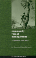 Community Forest Management: A Casebook from India 0855984392 Book Cover
