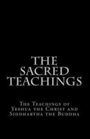 The Sacred Teachings: The Teachings of Yeshua the Christ and Siddhartha the Buddha 1530011728 Book Cover