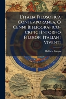L'italia Filosofica Contemporanea, O Cenni Bibliografico-critici Intorno Filosofi Italiani Viventi 1286352363 Book Cover